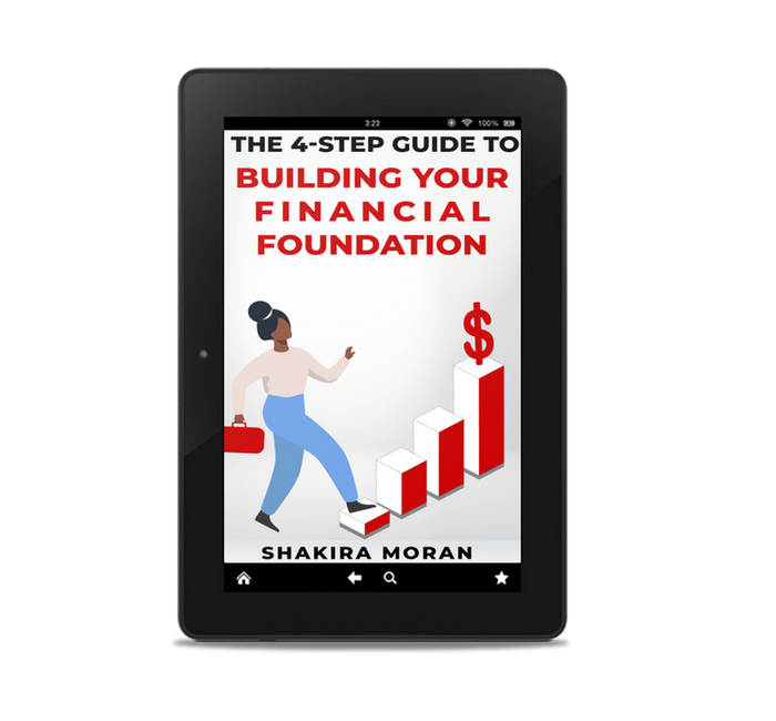 The 4-Step Guide to Building Your Financial Foundation, by Shakira Moran
